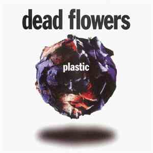 Dead Flowers  - Plastic