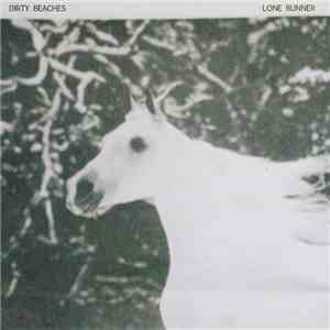 Dirty Beaches - Lone Runner