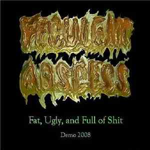 Feculent Abscess - Fat, Ugly, And Full Of Shit