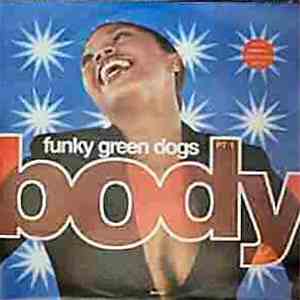 Funky Green Dogs - Body (The Remixes - Part 1)