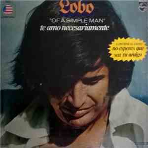 Lobo  - Te Amo Necesariamente "Of A Simple Man"