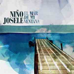 Niño Josele - El Mar De Mi Ventana