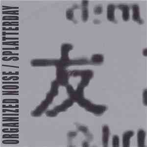Organized Noise / Splatterday - Split