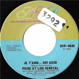 Pière Sénécal - Je T'aime Moi Aussi / On A Tous Rêvé De Voir Un Ange