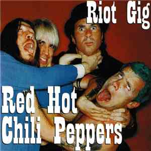 Red Hot Chili Peppers - Riot Gig