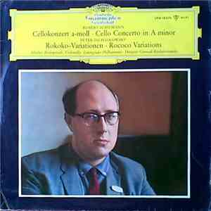 Robert Schumann / Peter Tschaikowsky - Mstislav Rostropovich, Leningrader Philharmonie, Gennadi Rozhdestvensky - Cellokonzert A-Moll / Rokoko-Variationen