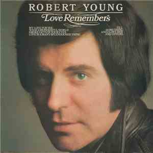 Robert Young  - Love Remembers