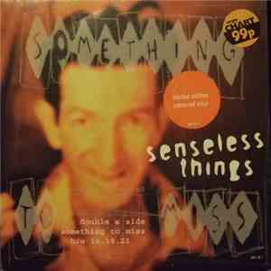 Senseless Things - Something To Miss