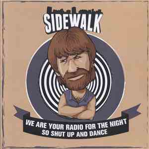 Sidewalk  - We Are Your Radio For The Night So Shut Up And Dance