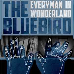 The Bluebird - Everyman In Wonderland
