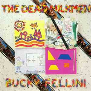 The Dead Milkmen - Bucky Fellini