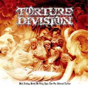 Torture Division - With Endless Wrath We Bring Upon Thee Our Infernal Torture