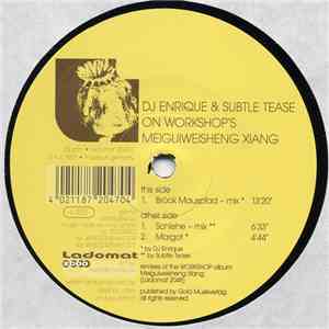 Workshop - DJ Enrique & Subtle Tease On Workshop's Meiguiweisheng Xiang