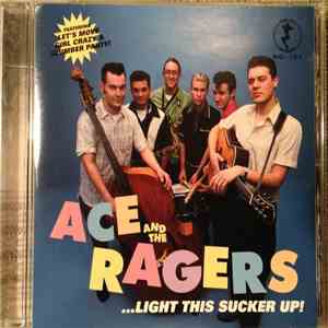 Ace & The Ragers - ...Light This Sucker Up!