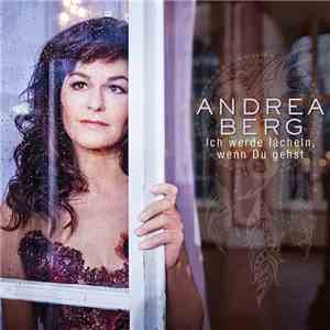 Andrea Berg - Ich Werde Lächeln, Wenn Du Gehst