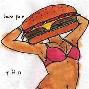Bare Pale - If It Is