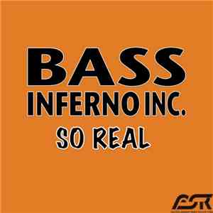 Bass Inferno Inc. - So Real