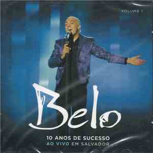 Belo  - 10 Anos De Sucesso - Ao Vivo Em Salvador Vol. 1