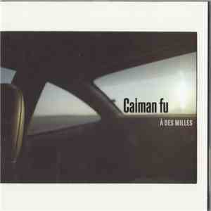 Caïman Fu - À Des Milles