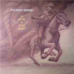 Five Horse Johnson - The Taking Of Black Heart
