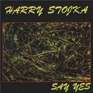 Harry Stojka - Say Yes