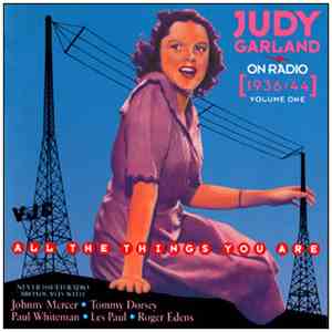 Judy Garland - On Radio 1936-1944, Vol. 1: All The Things You Are