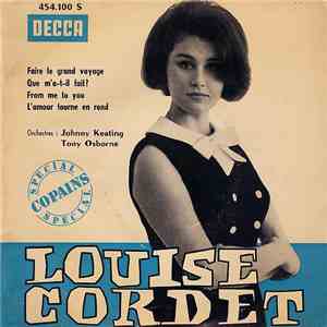 Louise Cordet - Faire La Grand Voyage / Que M'a-t-il Fait?/ From Me To You / L'amour Tourne En Rond