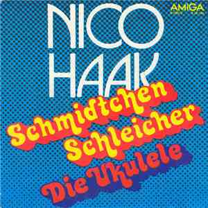 Nico Haak - Schmidtchen Schleicher / Die Ukulele