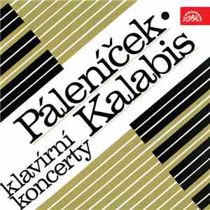 Páleníček • Kalabis - Kalabis, Páleníček: Koncerty Pro Klavír A Orchestr