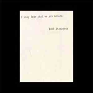 Rank Strangers  - I Only Fear That We Are Modern
