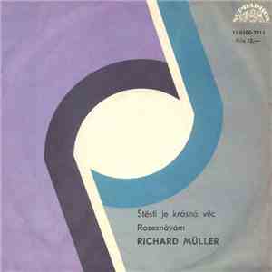 Richard Müller - Štěstí Je Krásná Věc / Rozeznávám