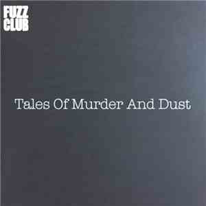 Tales Of Murder And Dust - Fuzz Club Sessions