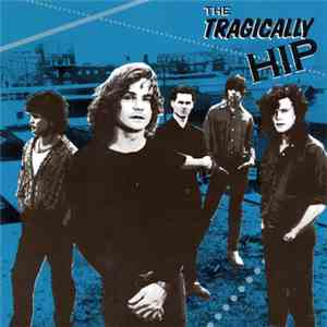 The Tragically Hip - The Tragically Hip