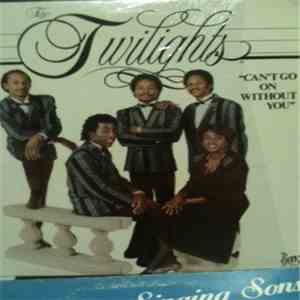 The Twilights  - Can't Go On Without You