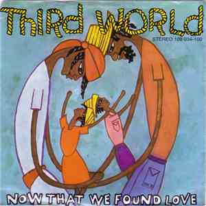 Third World - Now That We Found Love