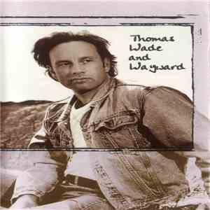 Thomas Wade And Wayward - Thomas Wade And Wayward