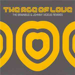 Age Of Love - The Age Of Love (The Brainbug & Johnny Vicious Remixes)
