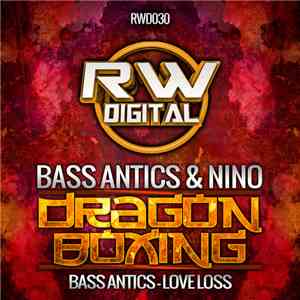 Bass Antics & Nino  / Bass Antics - Dragon Boxing / Love Loss