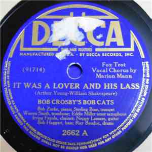 Bob Crosby's Bob Cats - It Was A Lover And His Lass / Oh Mistress Mine