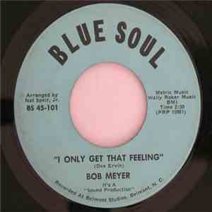 Bob Meyer  - I Only Get That Feeling / Never Gonna Let Her Go