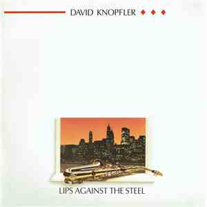 David Knopfler - Lips Against The Steel