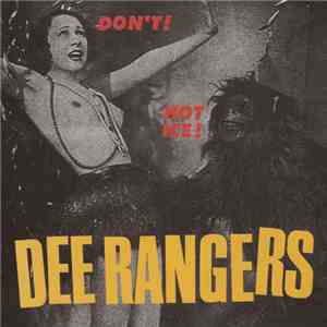 Dee Rangers - Don't! Hot Ice!