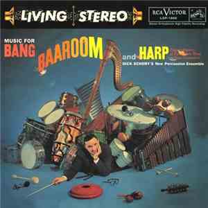 Dick Schory's New Percussion Ensemble - Music For Bang, Baaroom And Harp