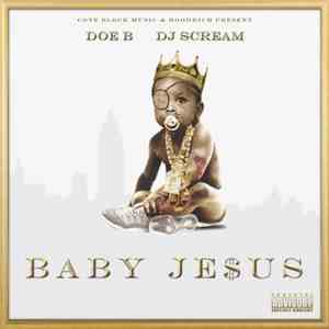 Doe B, DJ Scream  - Baby Je$us