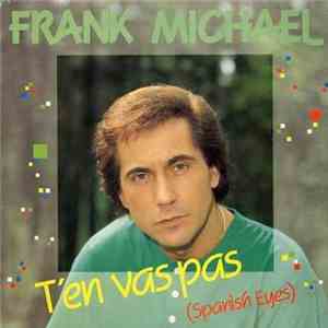 Frank Michael - T'en Vas Pas (Spanish Eyes)