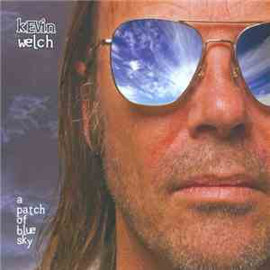 Kevin Welch - A Patch Of Blue Sky