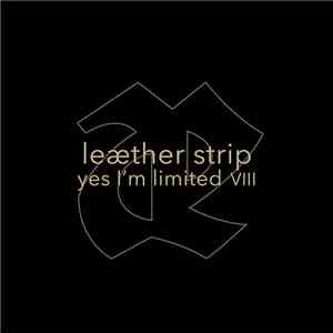 Leæther Strip - Yes I'm Limited VIII