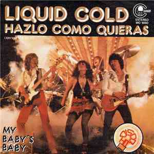 Liquid Gold - Hazlo Como Quieras = Anyway You Do It / My Baby's Baby