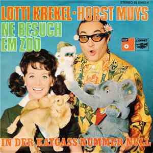 Lotti Krekel - Horst Muys - Ne Besuch Em Zoo / In Der Kaygass Nummer Null