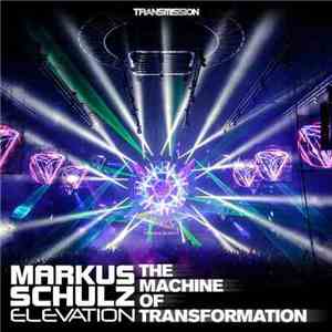Markus Schulz, Elevation  - The Machine Of Transformation